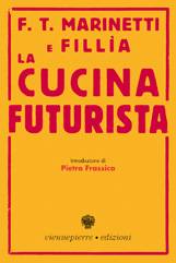 9788876010408 - La cucina futurista (rist. anast. 1935). Ediz. illustrata