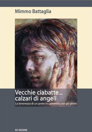 9788876021688 - Vecchie ciabatte... calzari di angeli
