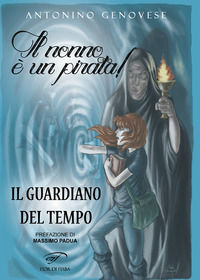 9788876067761 - Il guardiano del tempo. Il nonno è un pirata!