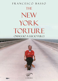 9788876067990 - The New York torture. Omaggio a Lucio Fulci