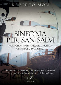 9788876068034 - Sinfonia per San Salvi. Variazioni per parole e musica «Litania su Piombino»
