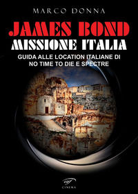 9788876068461 - James Bond, Missione Italia. Guida alle location italiane di «No Time To Die» e «Spectre»