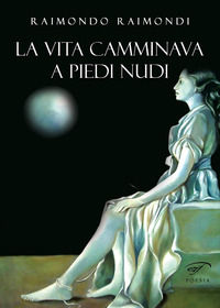 9788876068973 - La vita camminava a piedi nudi