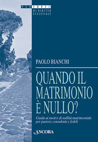 9788876106712 - Quando il matrimonio è nullo? Guida ai motivi di nullità matrimoniale per pastori, consulenti e fedeli