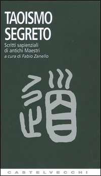 9788876150562 - Taoismo segreto. Scritti sapienziali di antichi Maestri