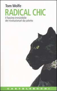 9788876150951 - Radical chic. Il fascino irresistibile dei rivoluzionari da salotto