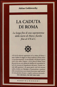 9788876159244 - La caduta di Roma. La lunga fine di una superpotenza dalla morte di Marco Aurelio fino al 476 d. C.