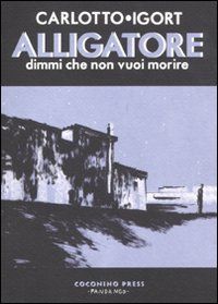 9788876181092 - Alligatore. Dimmi che non vuoi morire