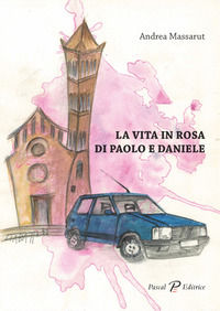 9788876261466 - La vita in rosa di Paolo e Daniele