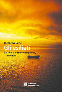 9788876291593 - Gli esiliati. (La vita e le sue conseguenze)