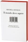 9788876380440 - Il mondo deve sapere. Romanzo tragicomico di una telefonista precaria