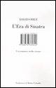 9788876380600 - L'era di Sinatra. Un romanzo molto strano