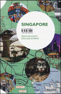 9788876384202 - Singapore. Sedici racconti dall'Asia estrema