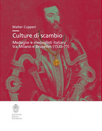 9788876426865 - Culture di scambio. Medaglie e medaglisti italiani tra Milano e Bruxelles (1535-71). Ediz. illustrata
