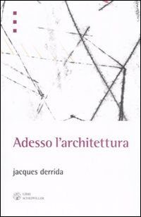 9788876445682 - Adesso l'architettura
