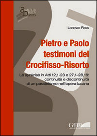 9788876536670 - Pietro e Paolo testimoni del Crocifisso-Risorto. La synkrisis in Atti 12,1-23 e 27,1-28,16: continuità e discontinuità d