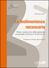 9788876536847 - La testimonianza necessaria. Paolo, testimone della salvezza universale a Roma in AT 28, 16-31