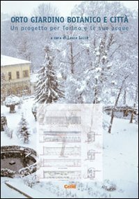 9788876615399 - Orto giardino botanico e città. Un progetto per Torino e le sue acque