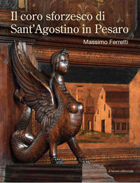9788876639937 - Il coro sforzesco di Sant'Agostino in Pesaro