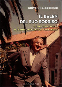 9788876656477 - Il Balen del suo sorriso. C'era una volta il baritono Carlo Tagliabue