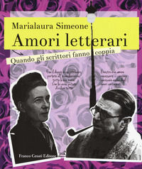 9788876675973 - Amori letterari. Quando gli scrittori fanno coppia