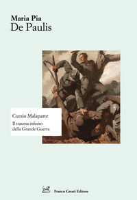 9788876677595 - Curzio Malaparte. Il trauma infinito della Grande Guerra