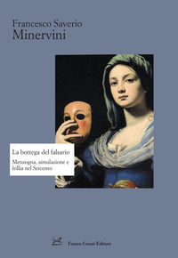 9788876679223 - La bottega del falsario. Menzogna, simulazione e follia nel Seicento
