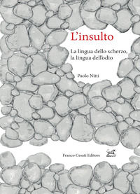 9788876679308 - L'insulto. La lingua dello scherzo, la lingua dell'odio