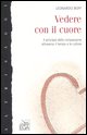 9788876705236 - Vedere con il cuore. Il principio della compassione attraverso il tempo e le culture