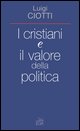 9788876705724 - I cristiani e il valore della politica