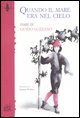 9788876706523 - Quando il mare era nel cielo. Nove fiabe. Ediz. illustrata