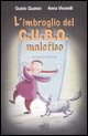 9788876706578 - L'imbroglio del C.U.B.O. malefico. Ediz. illustrata