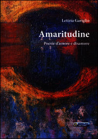 9788876766213 - Amaritudine. Poesie d'amore e disamore