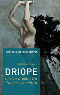 9788876767906 - Driope, ovvero il patto tra l'uomo e la natura. Trattato di fitoterapia aggiornato. Nuova ediz.