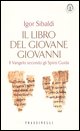 9788876847509 - Il codice segreto del Vangelo. Il libro del giovane Giovanni