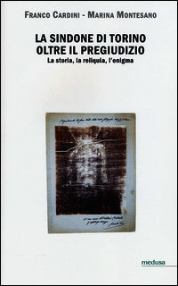 9788876983283 - La Sindone di Torino oltre il pregiudizio. La storia, la reliquia, l'enigma