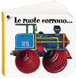 9788877035783 - Le ruote corrono. Ediz. illustrata