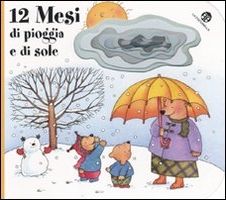 9788877038081 - Dodici mesi di pioggia e di sole. Ediz. illustrata