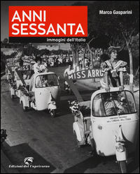 9788877072634 - Anni Sessanta. Immagini dell'Italia