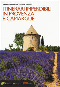 9788877072948 - Itinerari imperdibili in Provenza e Camargue