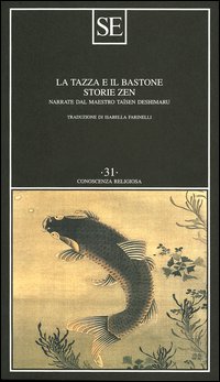 9788877105899 - La tazza e il bastone. Storie zen narrate dal maestro Taisen Deshimaru