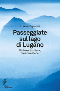 9788877138729 - Passeggiate sul lago di Lugano. Di chiesa in chiesa, tra arte e storia