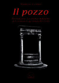 9788877250384 - Il pozzo. Montalcino. La prima indagine del criminologo Brunello Dotti