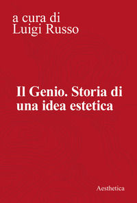 9788877260772 - Il genio. Storia di una idea estetica