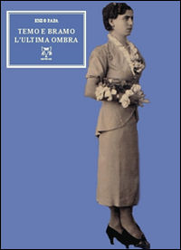 9788877283801 - Temo e bramo l'ultima ombra