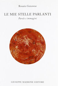 9788877513410 - Le mie stelle parlanti. Parole e immagini