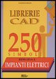9788877582898 - Librerie CAD 250 simboli. Edilizia. Vol. 2: Impianti elettrici.
