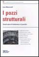 9788877586933 - I pozzi strutturali. Grandi opere di fondazione e presidio