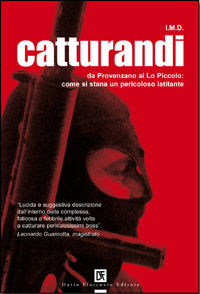 9788877588531 - Catturandi. Da Provenzano ai Lo Piccolo: come si stana un pericoloso latitante