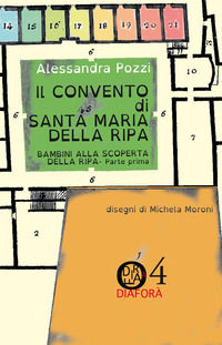9788877666864 - Il convento di Santa Maria della Ripa. Bambini alla scoperta dell Ripa. Vol. 1